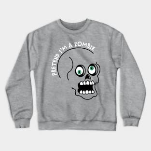 Pretend I'm A Zombie Costume Halloween Lazy Easy Funny Crewneck Sweatshirt